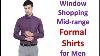 Window Shopping For Mid Range Men S Formal Shirts